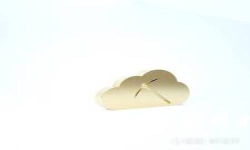 思考且的优质
如何鉴别TP钱包的真伪：实用指南与技巧